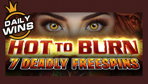 Hot to Burn - 7 Deadly Free Spins